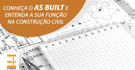 Conheça o As Built e entenda a sua função na construção civil Etesco