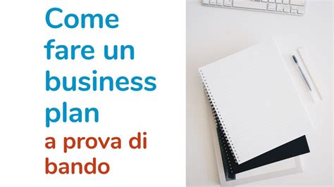 Come Fare Un Business Plan Per Ottenere Bandi E Finanziamenti