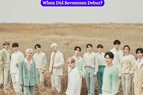 When Did Seventeen Debut? - K-pop Solutions