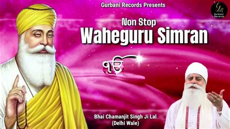 Waheguru Simran • Non Stop Simran • Bhai Chamanjit Singh Ji Lal Delhi