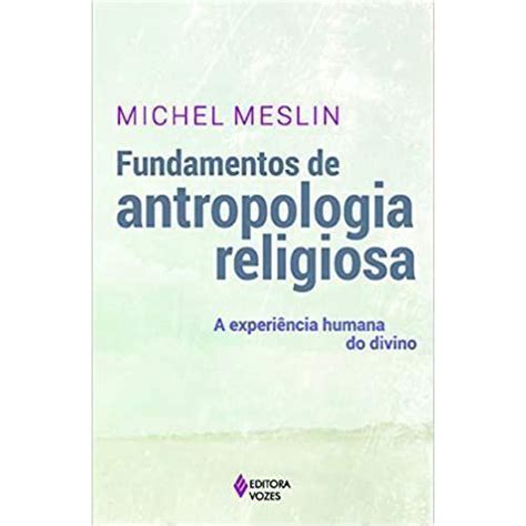 Livro Fundamentos De Antropologia Religiosa A Experiencia Humana Do