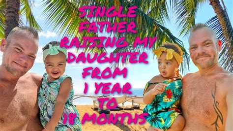 Single Father Raising My Daughter From 1 Year To 18 Months Old