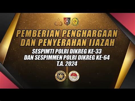 Pemberian Penghargaan Dan Penyerahan Ijazah Peserta Didik Sespimmen