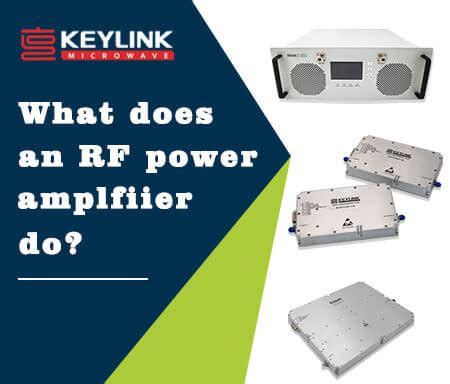 High Power RF Amplifier Module And System KeyLink Microwave