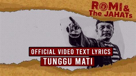 ROMI The JAHATs Tunggu Mati OFFICIAL VIDEO LIRIK YouTube