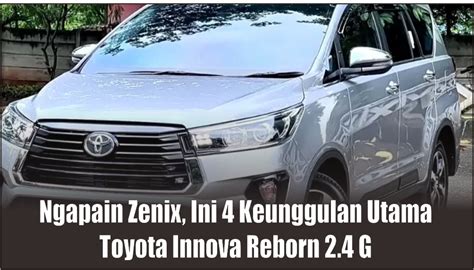 Ngapain Zenix Ini Spesifikasi Toyota New Kijang Innova Reborn 2 4 G