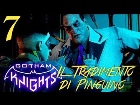 GOTHAM KNIGHTS ITA Ep 7 Il Tradimento Di Pinguino Walkthrough