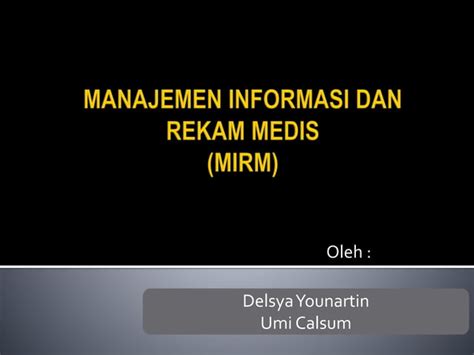 Manajemen Informasi Dan Rekam Medis Mirm Ppt