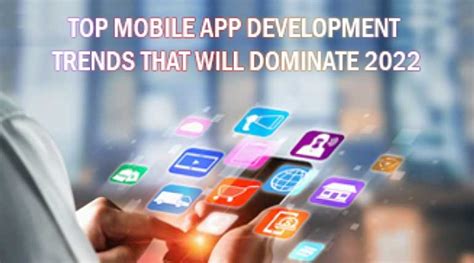 Top Mobile App Development Trends Dominating 2022