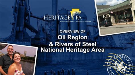 Overview Of The Oil Region National Heritage Area And The Rivers Of Steel National Heritage Area