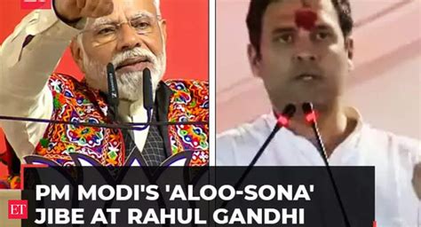 Sona Kon Sa… Aloo Wala… Pm Modis Fresh Aloo Sona Jibe At Rahul