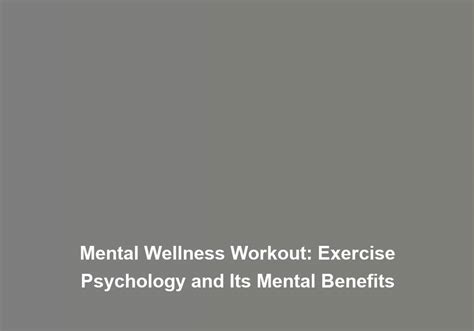 Mental Wellness Workout Exercise Psychology And Its Mental Benefits