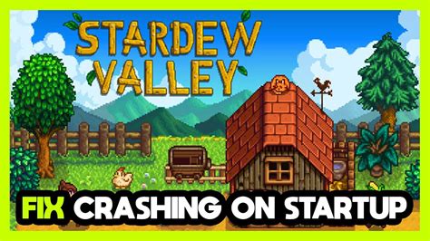 How To Fix Stardew Valley Crashing On Startup Youtube