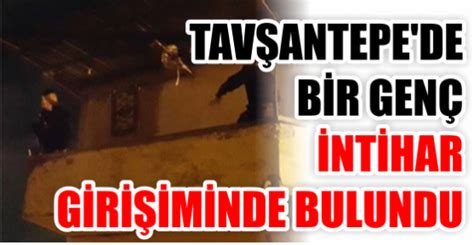 TAVŞANTEPE DE İNTİHAR GİRİŞİMİ