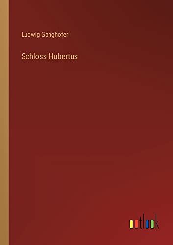 Schloss Hubertus German Edition By Ludwig Ganghofer Goodreads