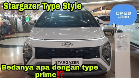 Perbedaan Hyundai Stargazer Type Style Dan Type Prime Review Singkat