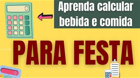 Como Calcular A Quantidade Certa De Comida E Bebida Para Uma Festa