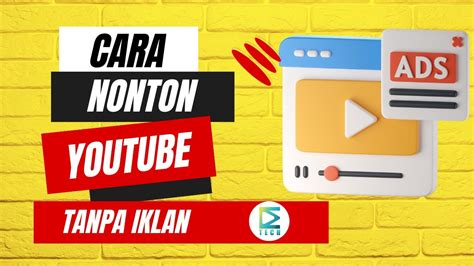 Cara Nonton Youtube Tanpa Iklan YouTube