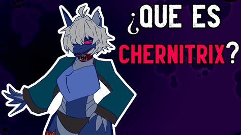 ¿ Que es el Chernitrix ? - YouTube