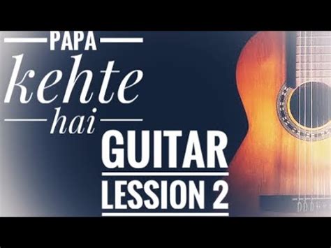 Papa kehte hai bada naam karega || guitar tabs || - YouTube