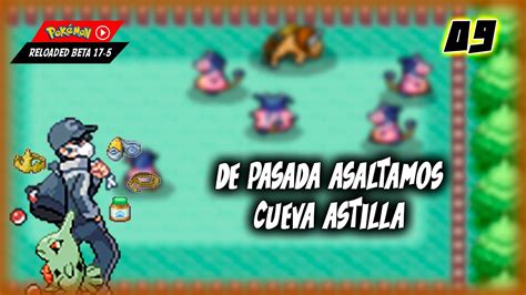 Pokemon Edicion Reloaded Beta 17 5 Cap 9 I Cueva Astilla Roca Del Rey