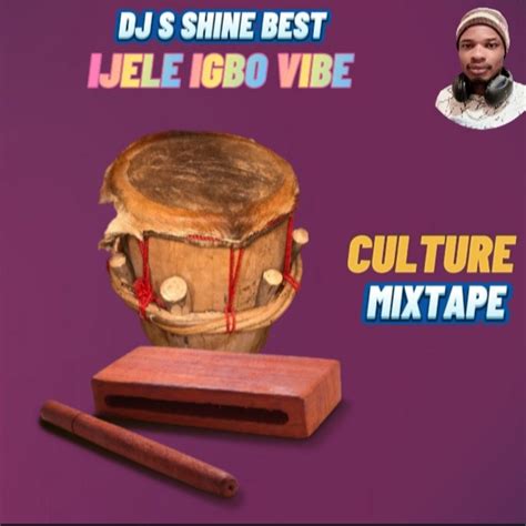 IJELE IGBO VIBE CULTURE MIXTAPE 2023 BY DJ S SHINE BEST by Dj s shine ...