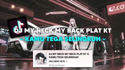 DJ MY NECK MY BACK PLAT KT X KAMU TEGA SELINGKUH VIRAL TIKTOK YouTube