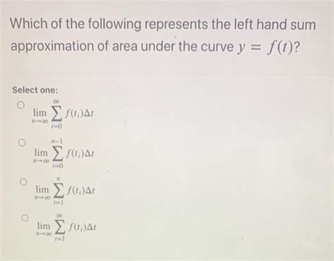 Which Of The Following Represents The Left Hand Sum Approximation Of