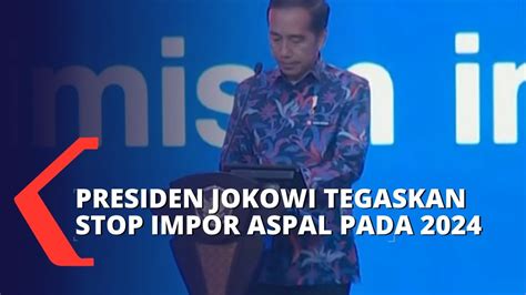 Dalam Tahun Presiden Joko Widodo Tegaskan Ri Bakal Stop Impor Aspal