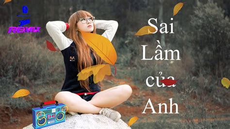 Sai lầm của anh Remix Đình Dũng Nhạc Trẻ Remix EDM gây nghiện nhất