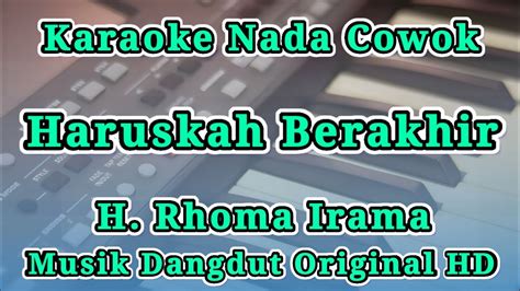 Haruskah Berakhir Rhoma Irama Karaoke Nada Cowok Pria Hd Youtube