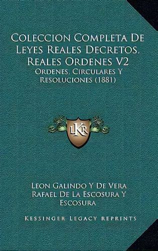 Coleccion Completa De Leyes Reales Decretos Reales Ordenes V Ordenes