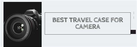 Best Travel Case for Camera Options in 2025