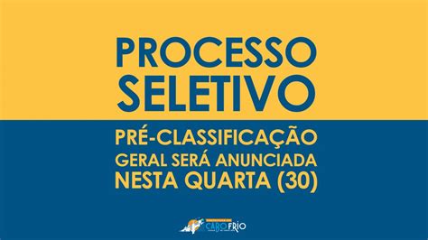 Processo Seletivo De Cabo Frio Divulga Pr Classifica O Geral Nesta