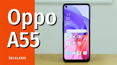 Oppo A55 inceleme 50 MP kamera ve bilmeniz gereken dikkat çekici