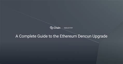 A Complete Guide To The Ethereum Dencun Upgrade Chain