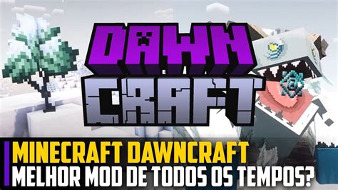 Minecraft Dawncraft é o MELHOR mod de TODOS os TEMPOS YouTube