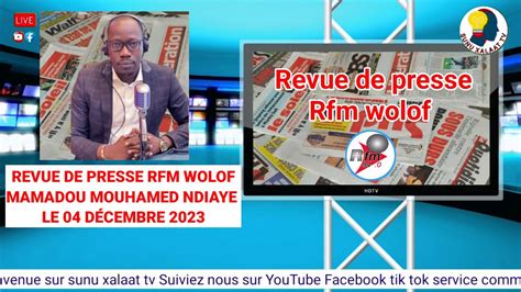 Revue De Presse Rfm Wolof Mamadou Mouhamed Ndiaye Du Lundi 04 Décembre