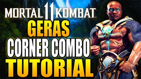 Mortal Kombat 11 Geras Combos Mortal Kombat 11 Geras Corner Combo