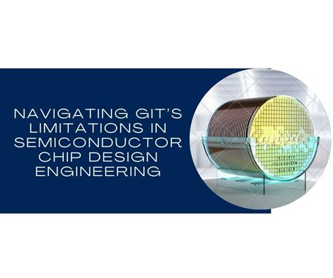 Code Meets Silicon: Navigating Git’s Limits in Semiconductor Chip ...