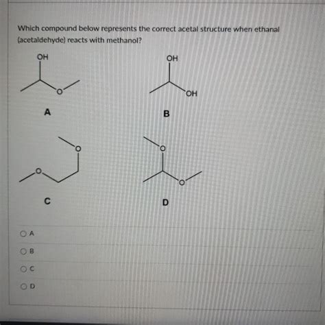 Solved Which Compound Below Represents The Correct Acetal Chegg