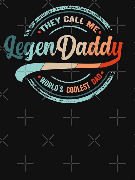 They Call Me LegenDaddy T Shirt By Teechup Redbubble