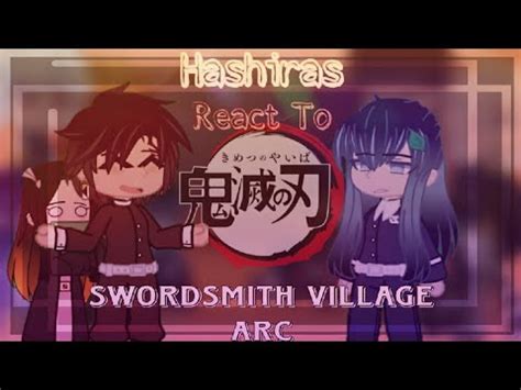 Hashiras Tanjiro React To Swordsmith Village Arc Part Read Desc