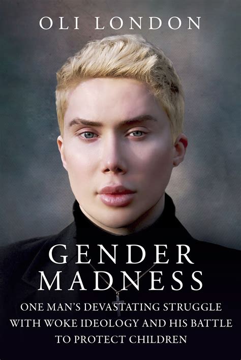 Gender Madness One Mans Devastating Struggle With Woke Ideology And His Battle To Protect