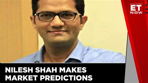 Markets To Bottom Out Between Now And Dec Nilesh Shah Envision