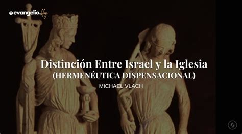 Distinción Entre Israel y la Iglesia