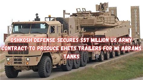 Oshkosh Defense Secures 57 Million Us Army Contract To Produce Ehets