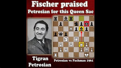 Fischer Praised Petrosian For This Queen Sacrifice Petrosian Vs