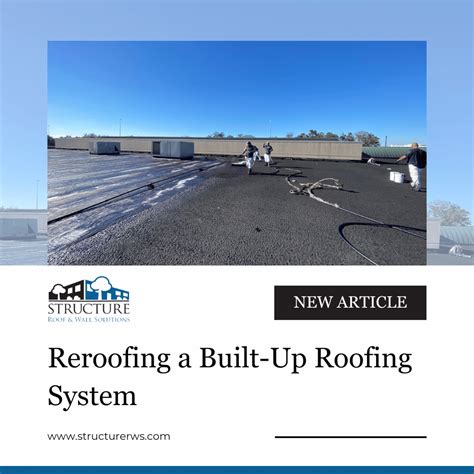 Reroofing A Built Up Roofing System Structure Roof And Wall Solutions