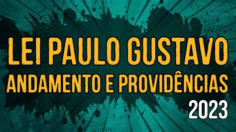 Lei Paulo Gustavo Andamento E Provid Ncias Youtube